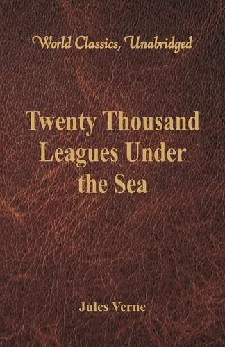 Cover image for Twenty Thousand Leagues Under the Sea (World Classics, Unabridged)