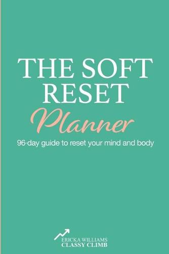 Cover image for The Soft Reset Planner: 96-day guide to reset your mind and body