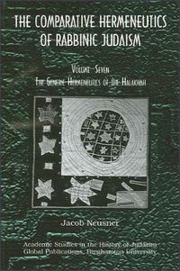 Cover image for Comparative Hermeneutics of Rabbinic Judaism, The, Volume Seven: The Generic Hermeneutics of the Halakhah