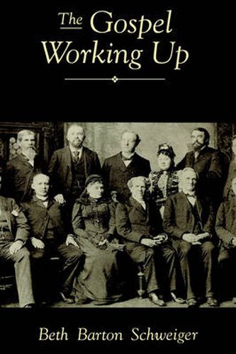 Cover image for The Gospel Working Up: Progress and the Pulpit in 19th Century Virginia