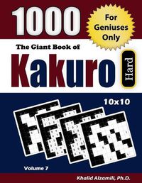 Cover image for The Giant Book of Kakuro: 1000 Hard Cross Sums Puzzles (10x10): For Geniuses Only