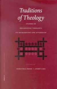 Cover image for Traditions of Theology: Studies in Hellenistic Theology, its Background and Aftermath