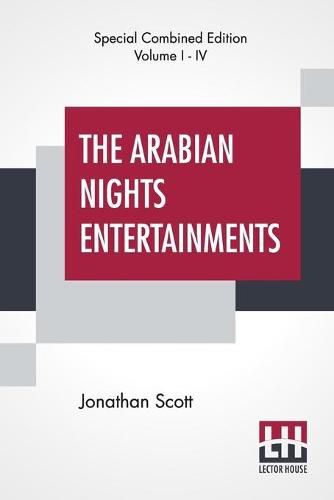The Arabian Nights Entertainments (Complete): The Aldine Edition Of The Arabian Nights Entertainments From The Text Of Dr. Jonathan Scott Illustrated By S. L. Wood; Revised and Corrected by Jonathan Scott