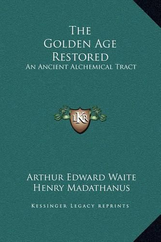 The Golden Age Restored: An Ancient Alchemical Tract