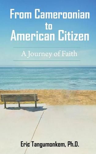 Cover image for From Cameroonian to American Citizen: A Journey of Faith