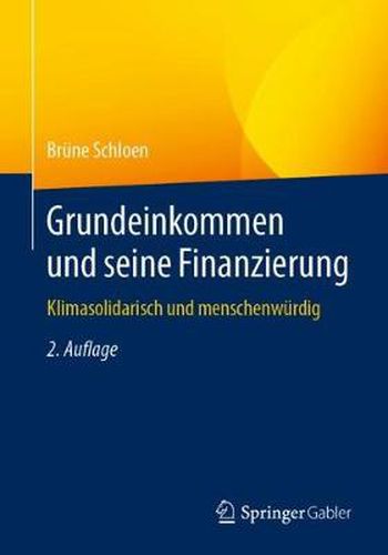 Grundeinkommen und seine Finanzierung: Klimasolidarisch und menschenwurdig