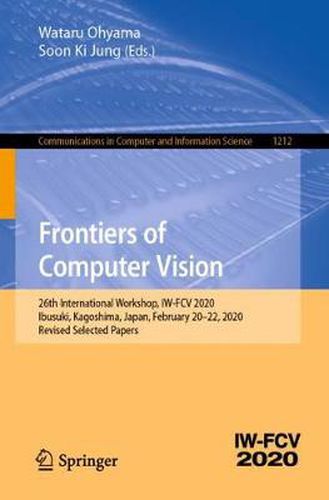 Cover image for Frontiers of Computer Vision: 26th International Workshop, IW-FCV 2020, Ibusuki, Kagoshima, Japan, February 20-22, 2020, Revised Selected Papers