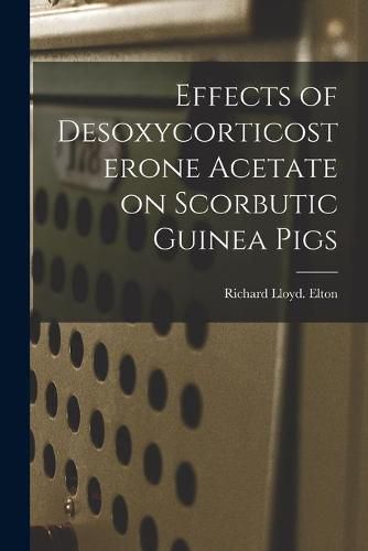 Effects of Desoxycorticosterone Acetate on Scorbutic Guinea Pigs