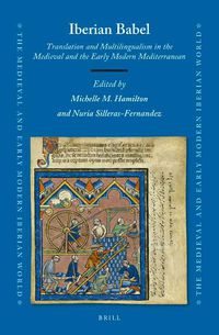 Cover image for Iberian Babel: Translation and Multilingualism in the Medieval and the Early Modern Mediterranean