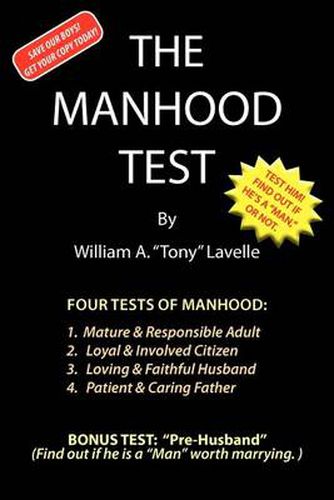 Cover image for The Manhood Test: A guide, how to help boys pass the manhood tests & rites-of-passage, to become a man, a mature adult, citizen, husband, and father, ready for adulthood, courtship & marriage.