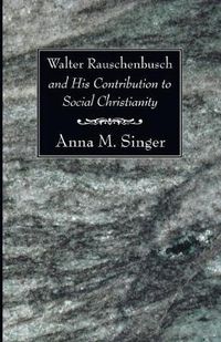 Cover image for Walter Rauschenbusch and His Contribution to Social Christianity