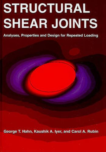 Structural Shear Joints: Analyses, Properties, and Design for Repeat Loading