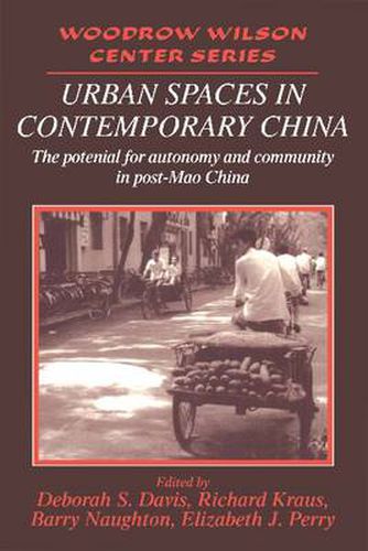 Urban Spaces in Contemporary China: The Potential for Autonomy and Community in Post-Mao China