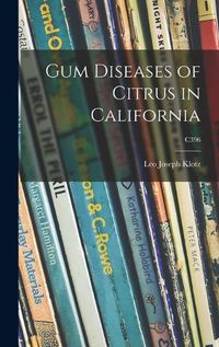 Cover image for Gum Diseases of Citrus in California; C396