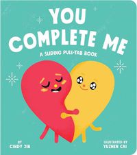 Cover image for You Complete Me: A Sliding Pull-Tab Book