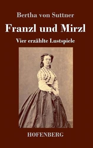 Cover image for Franzl und Mirzl: Vier erzahlte Lustspiele