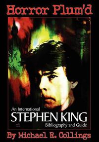 Cover image for Horror Plum'd: International Stephen King Bibliography & Guide 1960-2000
