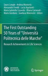 Cover image for The First Outstanding 50 Years of  Universita Politecnica delle Marche: Research Achievements in Life Sciences