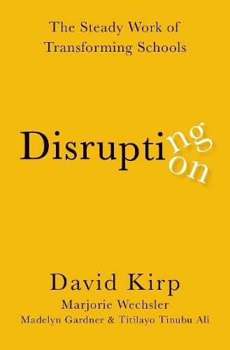 Cover image for Disrupting Disruption: The Steady Work of Transforming Schools