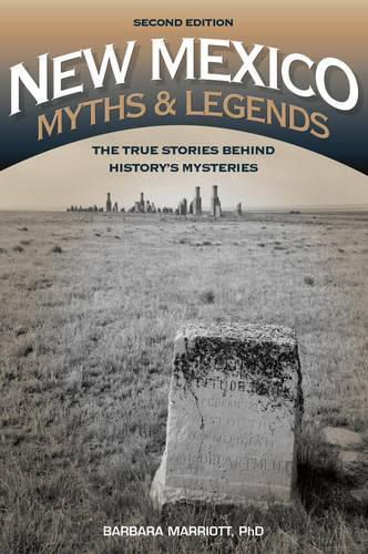 New Mexico Myths and Legends: The True Stories behind History's Mysteries