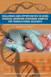 Cover image for Challenges and Opportunities in Using Residual Newborn Screening Samples for Translational Research: Workshop Summary