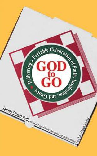 Cover image for God to Go: Delivering a Portable Celebration of Faith, Inspiration, and Grace