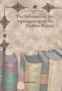 Cover image for The Influence of the Septuagint upon the Peshitta Psalter