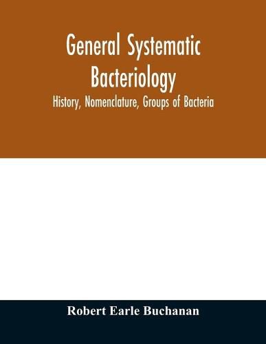 Cover image for General systematic bacteriology; history, nomenclature, groups of bacteria