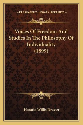 Cover image for Voices of Freedom and Studies in the Philosophy of Individuality (1899)