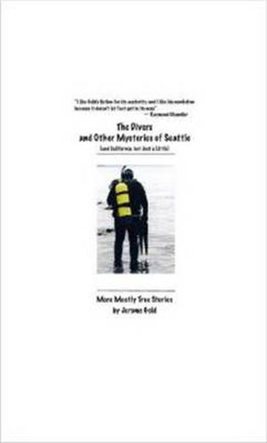 The Divers and Other Mysteries of Seattle (and California, but just a little): More Mostly True Stories