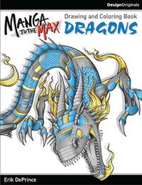 Cover image for Manga to the Max Dragons: Drawing and Coloring Book