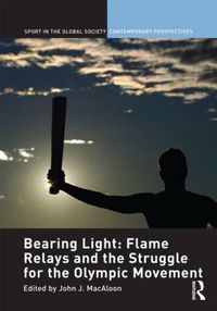 Cover image for Bearing Light: Flame Relays and the Struggle for the Olympic Movement