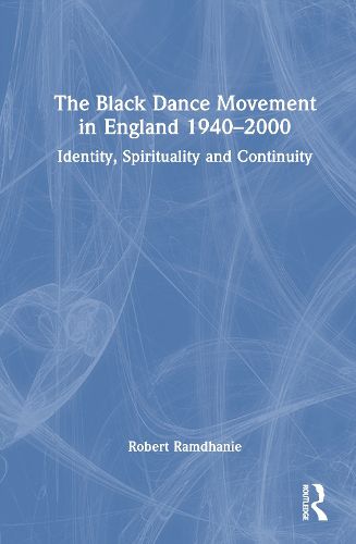 Cover image for The Black Dance Movement in England 1940-2000