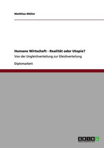 Cover image for Humane Wirtschaft - Realitat oder Utopie?: Von der Ungleichverteilung zur Gleichverteilung