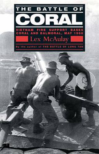 Cover image for The Battle of Coral: Vietnam Fire Suppport Bases