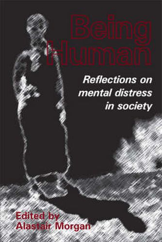 Cover image for Being Human: Reflections on Mental Distress in Society