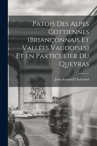 Cover image for Patois des Alpes Cottiennes (Brianconnais et Vallees Vaudoises) et en Particulier du Queyras