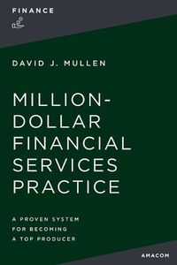 Cover image for The Million-Dollar Financial Services Practice: A Proven System for Becoming a Top Producer