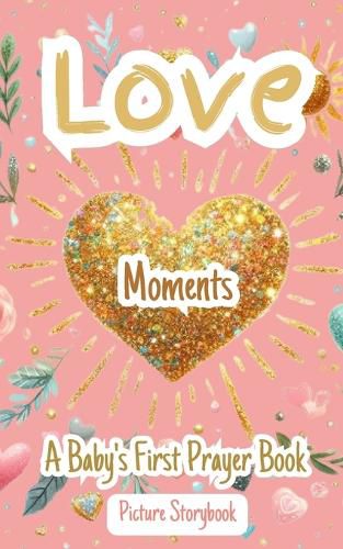 Love Moments - A Baby's First Prayer Book - Picture Storybook