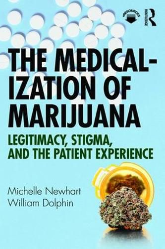 Cover image for The Medicalization of Marijuana: Legitimacy, Stigma, and the Patient Experience