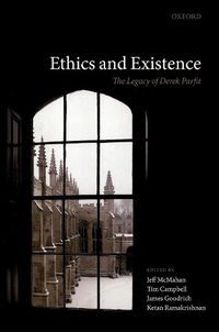 Cover image for Ethics and Existence: The Legacy of Derek Parfit