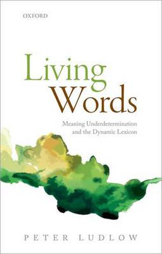 Cover image for Living Words: Meaning Underdetermination and the Dynamic Lexicon