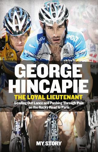 Cover image for The Loyal Lieutenant: Leading out Lance and Pushing Through the Pain on the Rocky Road to Paris