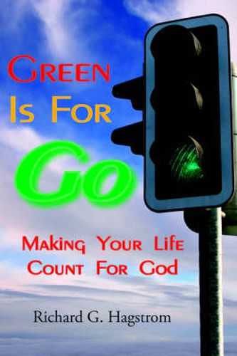 Cover image for Green Is for Go: Making Your Life Count for God