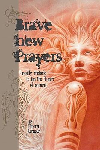 Cover image for Brave New Prayers: Rascally rhetoric to fan the flames of oneness