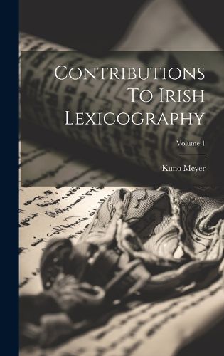 Contributions To Irish Lexicography; Volume 1