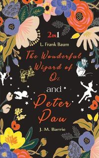 Cover image for The Wonderful Wizard of Oz & Peter Pan
