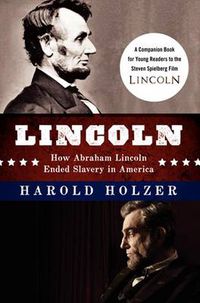 Cover image for Lincoln: How Abraham Lincoln Ended Slavery in America: A Companion Book for Young Readers to the Steven Spielberg Film