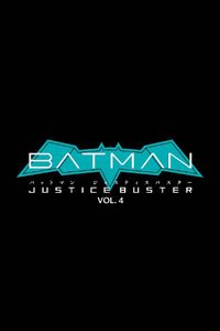 Cover image for Batman: Justice Buster Vol. 4
