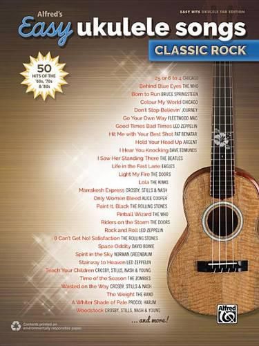 Cover image for Alfred's Easy Ukulele Songs -- Classic Rock: 50 Hits of the '60s, '70s & '80s